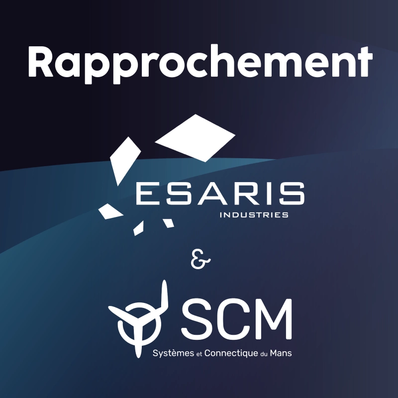 ESARIS INDUSTRIES renforce son pôle connectique et se rapproche de SCM - Systèmes et Connectiques du Mans