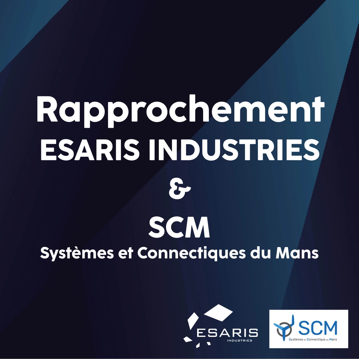 ESARIS INDUSTRIES renforce son pôle connectique et se rapproche de SCM - Systèmes et Connectiques du Mans